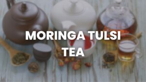 Moringa tulsi tea